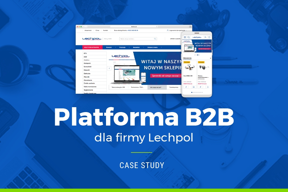 Wygoda klientów B2B na pierwszym miejscu - case study Lechpol